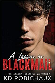 A Lesson in Blackmail: Black Mountain Academy / A Club Alias Novel by KD Robichaux