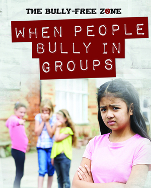 When People Bully in Groups by Therese Harasymiw