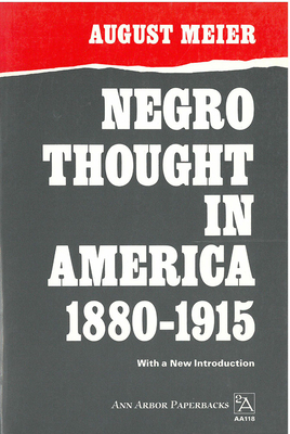Negro Thought in America, 1880-1915: Racial Ideologies in the Age of Booker T. Washington by August Meier