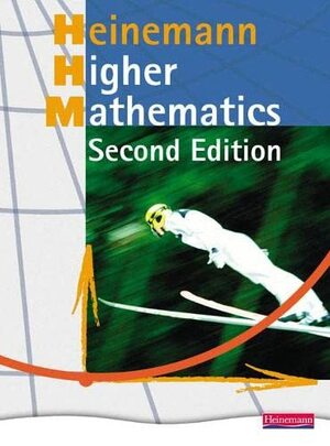 Heinemann Higher Mathematics Student Book by Jim Pennel, John Dalton, Carole Ford, Tom Sanaghan, David Clarke, Douglas Goodall