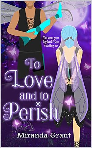 To Love and To Perish by Miranda Grant