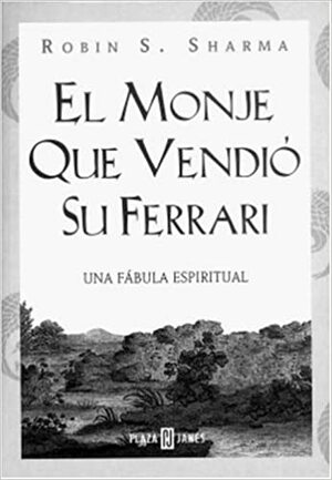 El monje que vendio su Ferrari by Robin S. Sharma