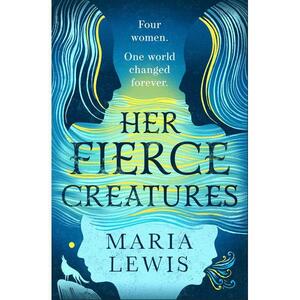 Her Fierce Creatures by Maria Lewis