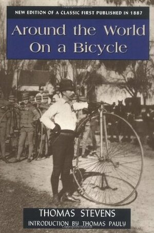 Around the World on a Bicycle by Thomas Stevens, Thomas Pauly