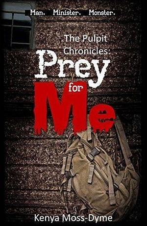 Prey for Me by Kenya Moss-Dyme, Kenya Moss-Dyme