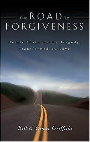 The Road to Forgiveness by Bill Griffiths