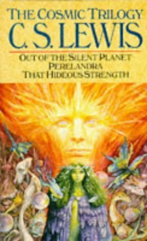 The Cosmic Trilogy: Out of the Silent Planet / Perelandra / That Hideous Strength by C.S. Lewis