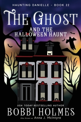 The Ghost and the Halloween Haunt by Bobbi Holmes, Anna J. McIntyre