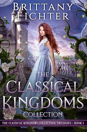 The Classical Kingdoms Collection Trilogies Book 1 by Brittany Fichter