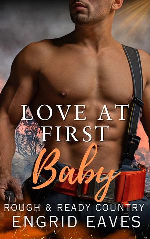 Love at First Baby by Engrid Eaves, Engrid Eaves