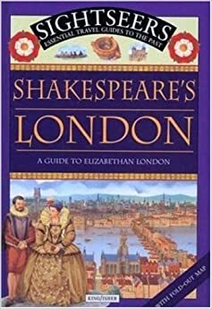 Shakespeare's London: A Guide to Elizabethan London by Julie Ferris
