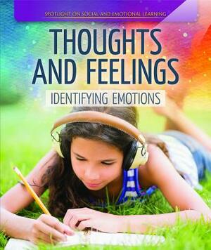 Thoughts and Feelings: Identifying Emotions by Rachael Morlock