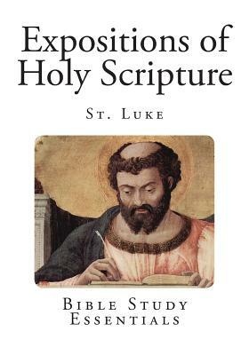 Expositions of Holy Scripture: St. Luke by Alexander MacLaren