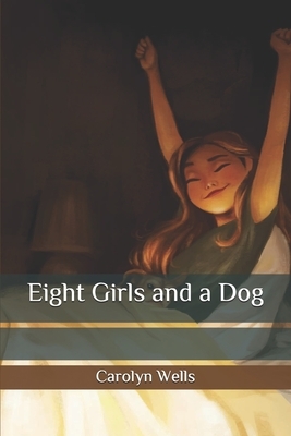 Eight Girls and a Dog by Carolyn Wells
