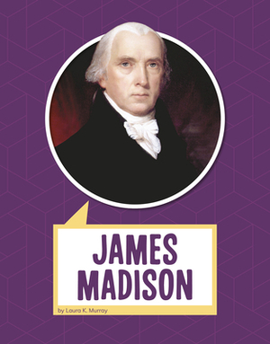 James Madison by Laura K. Murray