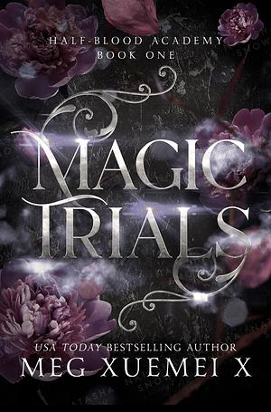 Magic Trials by Meg Xuemei X