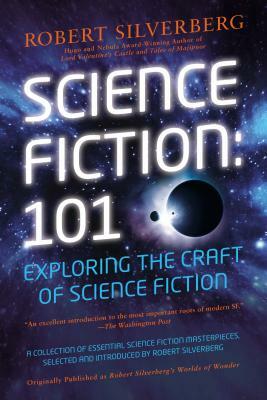 Science Fiction: 101: Exploring the Craft of Science Fiction by Robert Silverberg