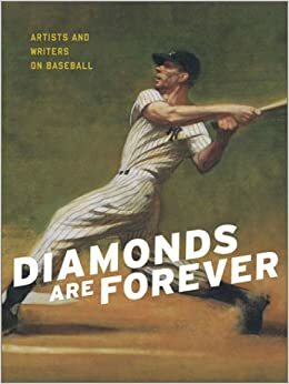 Diamonds Are Forever: Artists and Writers on Baseball by Smithsonian Institution