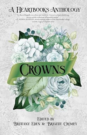 Crowns: A Contemporary Fairytale Romance Anthology (Heartbooks Book 0.5) by Brittany Eden