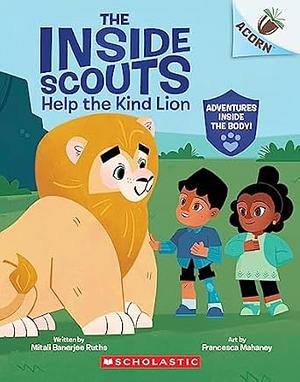 Help the Kind Lion: An Acorn Book (the Inside Scouts #1) by Mitali Banerjee Ruths