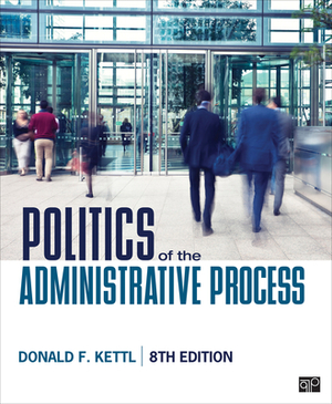 Politics of the Administrative Process by Donald F. Kettl