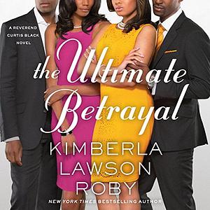 The Ultimate Betrayal by Kimberla Lawson Roby