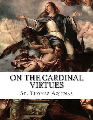 On the Cardinal Virtues by St. Thomas Aquinas