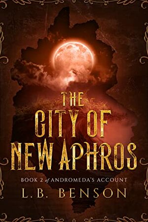 The City of New Aphros by L.B. Benson