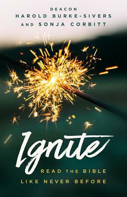 Ignite: Read the Bible Like Never Before by Sonja Corbitt, Harold Burke-Sivers