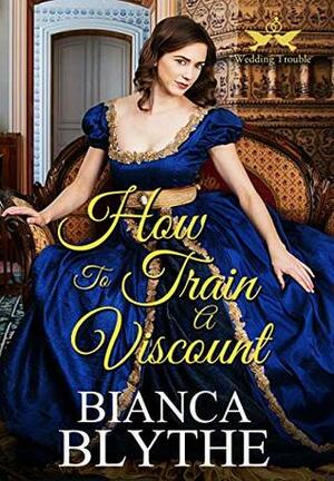 How to Train a Viscount by Bianca Blythe