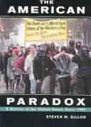 The American Paradox: A History of the United States Since 1960 by Steven M. Gillon
