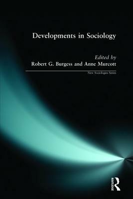Developments in Sociology by Anne Murcott, Robert Burgess