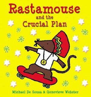 Rastamouse And The Crucial Plan by Genevieve Webster