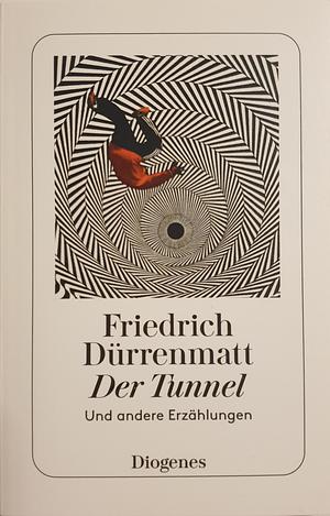 Der Tunnel und andere Erzählungen by Friedrich Dürrenmatt