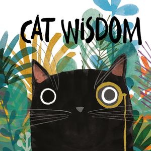 Cat Wisdom: For Those Who Know That Cats Know Best by 