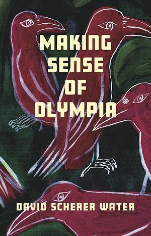 Making Sense of Olympia by David Scherer Water