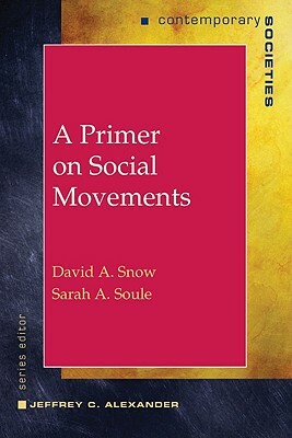 A Primer on Social Movements by Sarah A. Soule, David A. Snow
