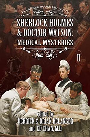 Sherlock Holmes & Doctor Watson: Medical Mysteries, volume 2 by Derrick Belanger, Brian Belanger