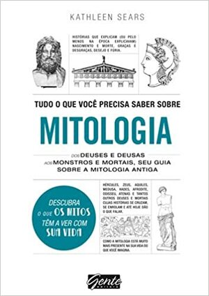 Tudo o que Você Precisa Saber Sobre Mitologia by Kathleen Sears