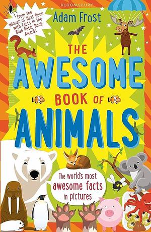 The Awesome Book of Animals by Adam Frost