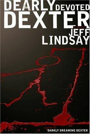 Dearly Devoted Dexter by Jeff Lindsay