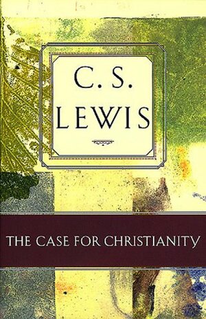 The Case for Christianity by C.S. Lewis