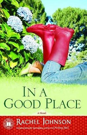 In a Good Place: A Novel by Rachel Johnson, Rachel Johnson