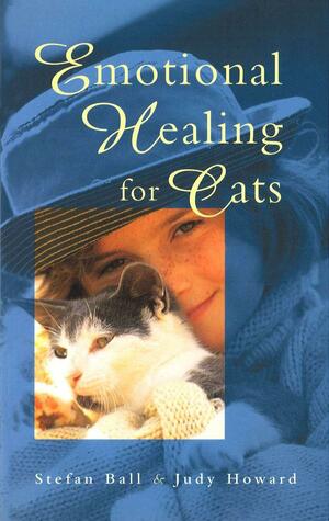 Emotional Healing For Cats by Stefan Ball, Judy Howard