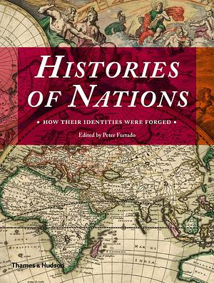 Histories of Nations: How Their Identities Were Forged by Peter Furtado