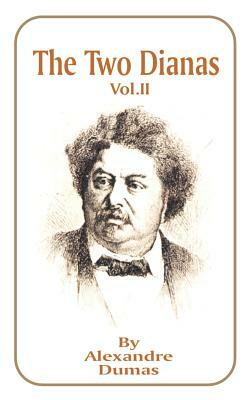 The Two Dianas, Volume 2 by Alexandre Dumas