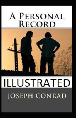 A Personal Record Illustrated by Joseph Conrad