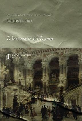 O Fantasma da Ópera by Gaston Leroux