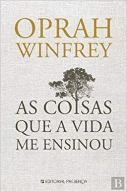 As coisas que a vida me ensinou by Oprah Winfrey