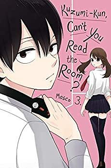 Kuzumi-kun, Can't You Read the Room?, Vol. 3 by Mosco